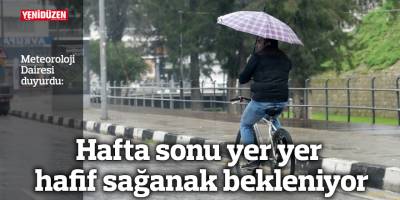 Hafta sonu yer yer hafif sağanak bekleniyor