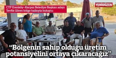 “Bölgenin sahip olduğu üretim potansiyelini ortaya çıkaracağız”