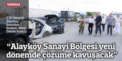 Soyalp: “Alayköy Sanayi Bölgesi yeni dönemde çözüme kavuşacak”