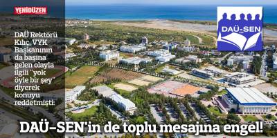 DAÜ-SEN'in de toplu mesajına engel!