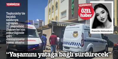 “Yaşamını yatağa bağlı sürdürecek”