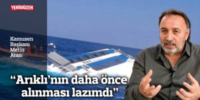 “Arıklı’nın daha önce alınması lazımdı”