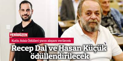 Recep Dal ve Hasan Küçük ödüllendirilecek