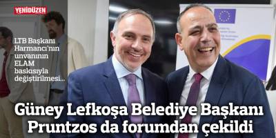Güney Lefkoşa Belediye Başkanı Pruntzos da forumdan çekildi