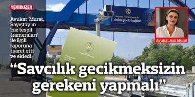 Avukat Aslı Murat: “Savcılık gecikmeksizin gerekeni yapmalı”