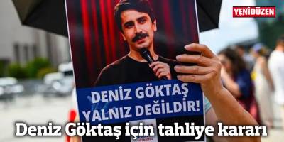 Deniz Göktaş için tahliye kararı