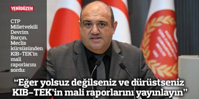 “Eğer yolsuz değilseniz ve dürüstseniz KIB-TEK’in mali raporlarını yayınlayın”