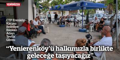 “Yenierenköy’ü halkımızla birlikte geleceğe taşıyacağız”