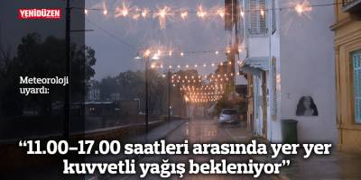 Meteoroloji: "11.00-17.00 saatleri arasında yer yer kuvvetli yağış bekleniyor"