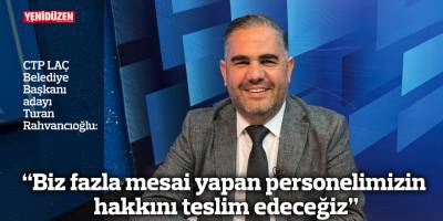 “Biz fazla mesai yapan personelimizin hakkını teslim edeceğiz”