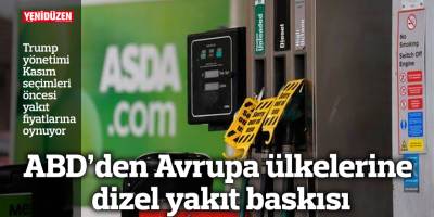 ABD’den Avrupa ülkelerine dizel yakıt baskısı