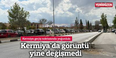 Kermiya'da görüntü yine değişmedi