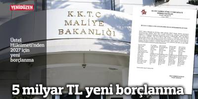 Üstel Hükümeti’nden 2027 için yeni borçlanma