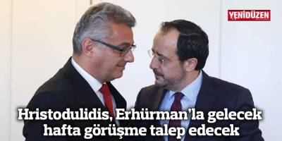 Hristodulidis, Erhürman’la gelecek hafta görüşme talep edecek