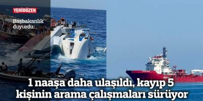 Bir cansız bedene daha ulaşıldı... Aranan kişi sayısı 5'e düştü