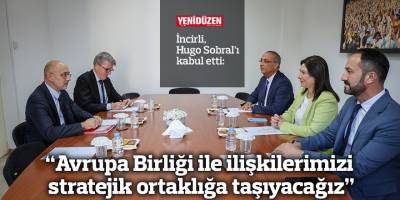 “Avrupa Birliği ile ilişkilerimizi  stratejik ortaklığa taşıyacağız”