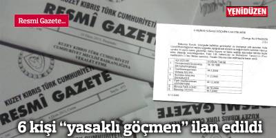 6 kişi “yasaklı göçmen” ilan edildi