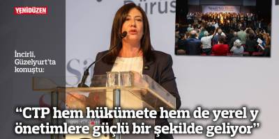 “CTP hem hükümete hem de yerel yönetimlere güçlü bir şekilde geliyor”