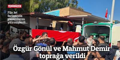 Özgür Gönül ve Mahmut Demir toprağa verildi