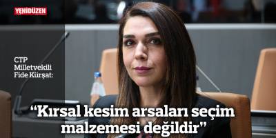 “Kırsal kesim arsaları seçim malzemesi değildir”
