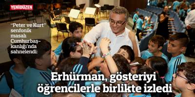 Erhürman, gösteriyi öğrencilerle birlikte izledi