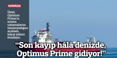 "Son kayıp hala denizde, Optimus Prime gidiyor!"