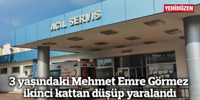 3 yaşındaki Mehmet Emre Görmez ikinci kattan düşüp yaralandı