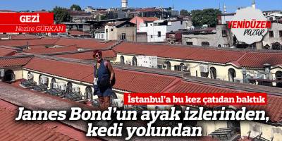 James Bond’un ayak izlerinden, kedi yolundan