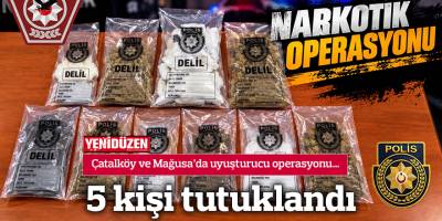 Çatalköy ve Mağusa’da uyuşturucu operasyonu…  5 kişi tutuklandı