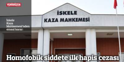 Homofobik şiddete ilk hapis cezası