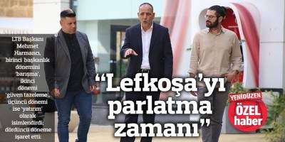 “Lefkoşa’yı parlatma zamanı”