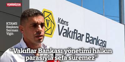 “Vakıflar Bankası yönetimi halkın parasıyla sefa süremez”