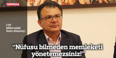 "Nüfusu bilmeden memleketi yönetemezsiniz!"