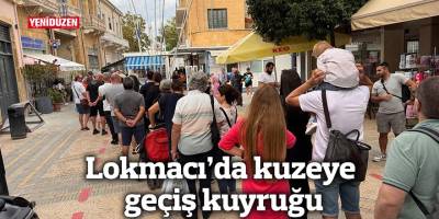 Lokmacı’da kuzeye geçiş kuyruğu