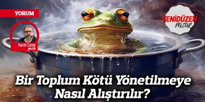 Bir Toplum Kötü Yönetilmeye Nasıl Alıştırılır?