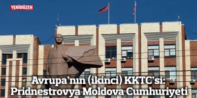 Avrupa’nın (ikinci) KKTC’si: Pridnestrovya Moldova Cumhuriyeti