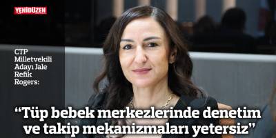 "Tüp bebek merkezlerinde denetim ve takip mekanizmaları yetersiz"