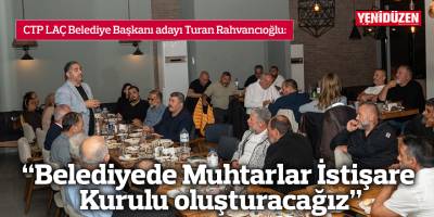 “Belediyede Muhtarlar İstişare Kurulu oluşturacağız”