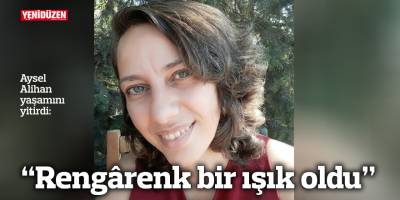 Aysel Alihan yaşamını yitirdi