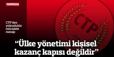 “Ülke yönetimi kişisel kazanç kapısı değildir!”
