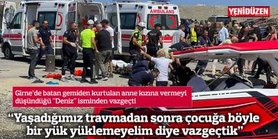 "Yaşadığımız travmadan sonra çocuğa böyle bir yük yüklemeyelim diye vazgeçtik"
