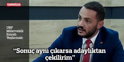 "Sonuç aynı çıkarsa adaylıktan çekilirim"