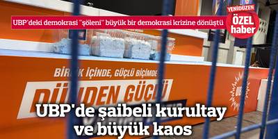 UBP'de şaibeli kurultay ve büyük kaos