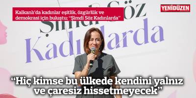 “Hiç kimse bu ülkede kendini yalnız ve çaresiz hissetmeyecek”