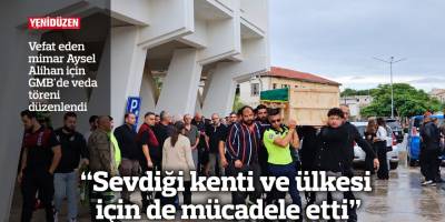 "Sevdiği kenti ve ülkesi için de mücadele etti"