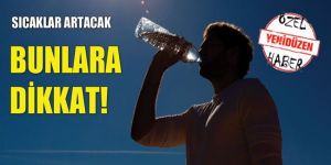 “Güneşten sakının, bol su için”