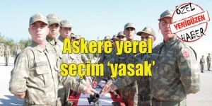 Asker ‘anayasa’yı oylayacak, yerel seçimde ‘yasak’