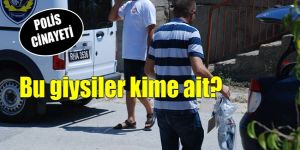 Kanlı giysiler tahlile gönderildi