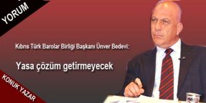 Yasa çözüm getirmeyecek