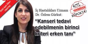 “Kanseri tedavi edebilmenin birinci kriteri erken tanı”